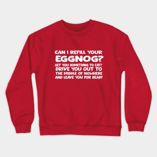 Can I refill your eggnog? Crewneck Sweatshirt